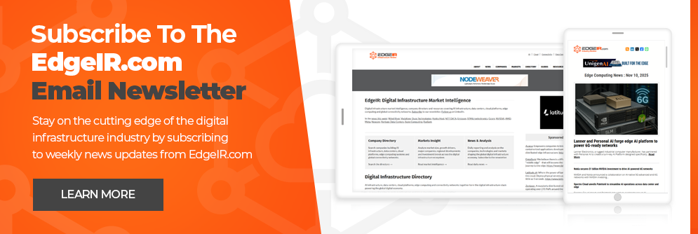 Stay on the cutting edge of the digital infrastructure industry by subscribing to weekly news updates from EdgeIR.com